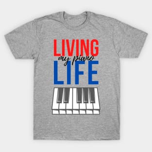 Living My Piano Life Keyboard Piano Player quote T-Shirt